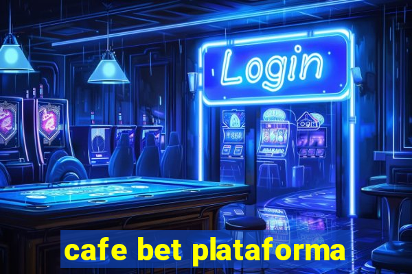 cafe bet plataforma